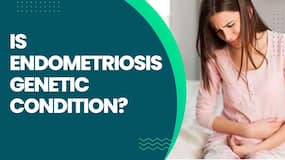 Endometriosis In Women: How It Is Linked With Genetic Condition & Diagnosis, Watch Video