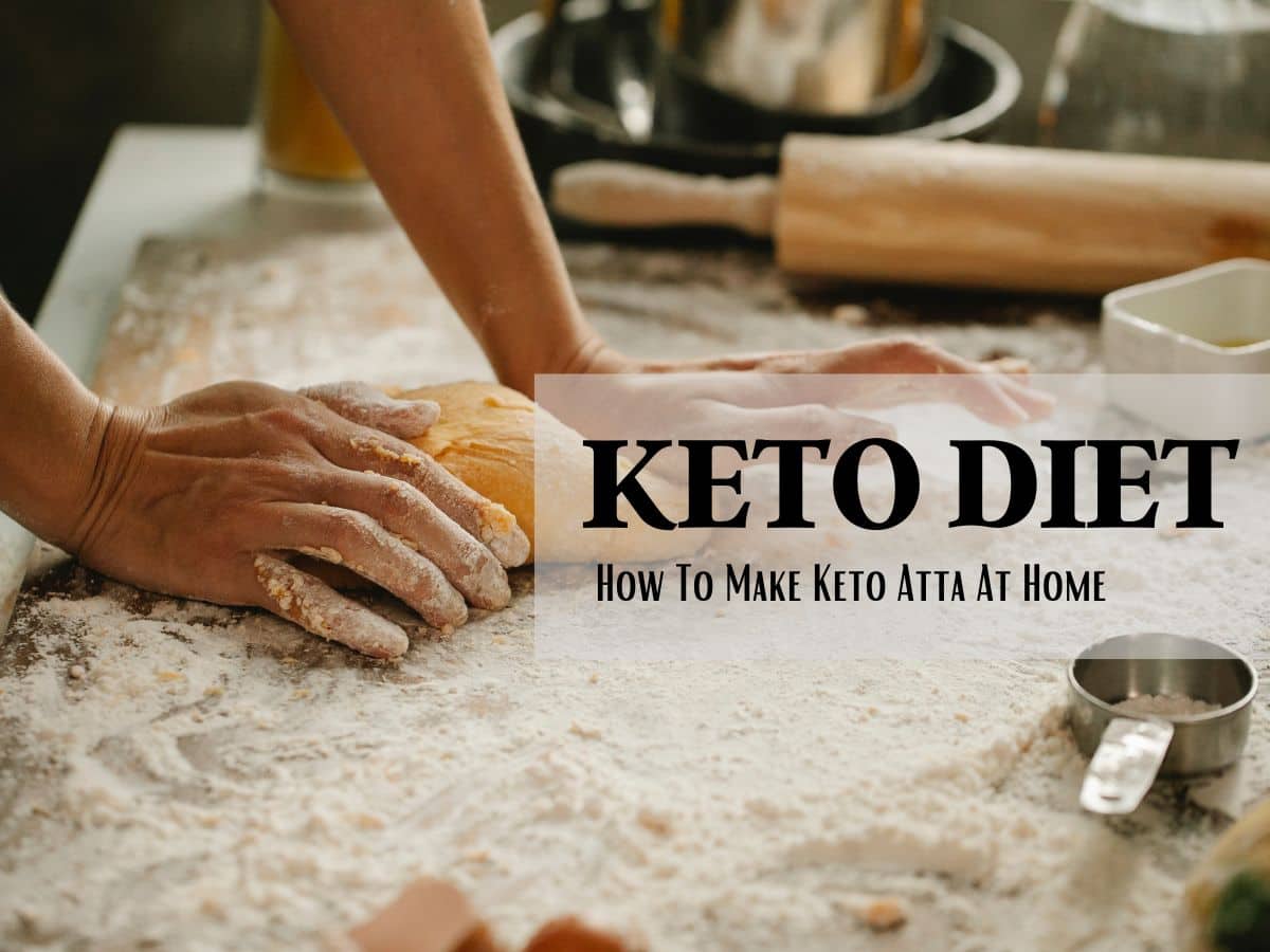 Are You Planning to Lose Weight? Here’s How You Can Make Keto Atta at Home