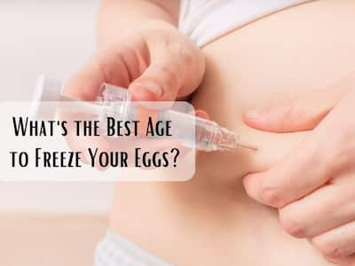 Freezing Eggs For a Later Pregnancy: What is The Ideal Age for Egg Freezing?