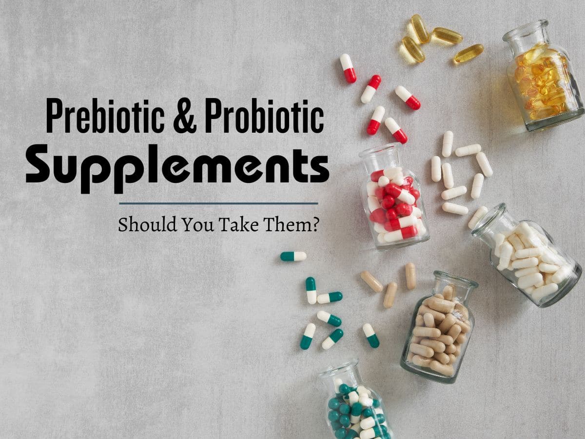 Probiotics and Prebiotics Supplements: What Are The Side Effects of These Supplements?