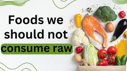 Foods That Should Not Be Consumed Raw