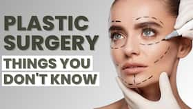 Things About Plastic Surgery You Didn't know