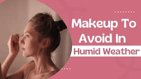 Makeup In Humid Weather: Eliminate These Makeup Looks Humid Weather