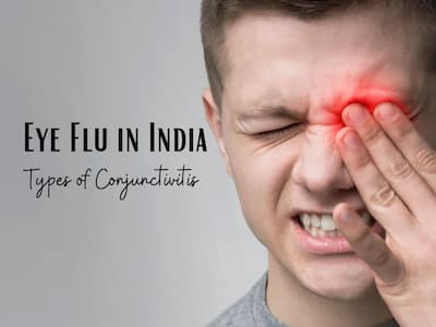 Conjunctivitis Symptoms: All You Need To Know About Types of Conjunctivitis