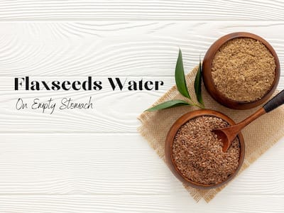 Flaxseeds Water On Empty Stomach: 7 Benefits of Starting Your Day With Soaked Flax Seeds Water