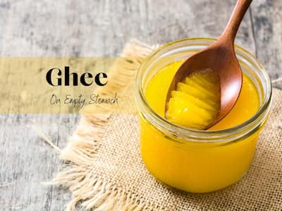 Ghee On Empty Stomach: 10 Things That Can Happen Inside Your Body When You Eat Ghee In The Morning