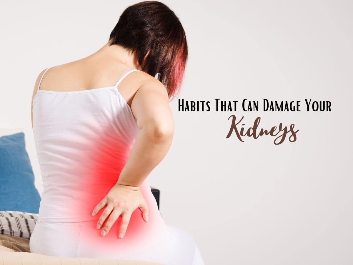 Top 10 Common Habits That Can Seriously Damage Your Kidneys
