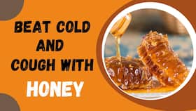 Beat Cold and Cough with Honey!