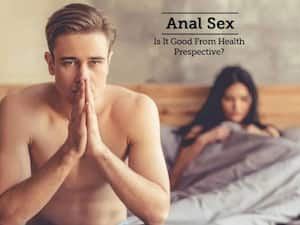 5 Health Risks of Anal Sex Without Using A Condom As Per  