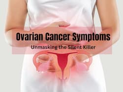 Cancer Symptoms In Women: 7 Warning Symptoms of Ovarian Cancer You Should Never Ignore