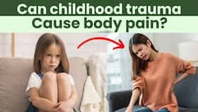 Regular body pain? Might be related to your childhood trauma ! Know How
