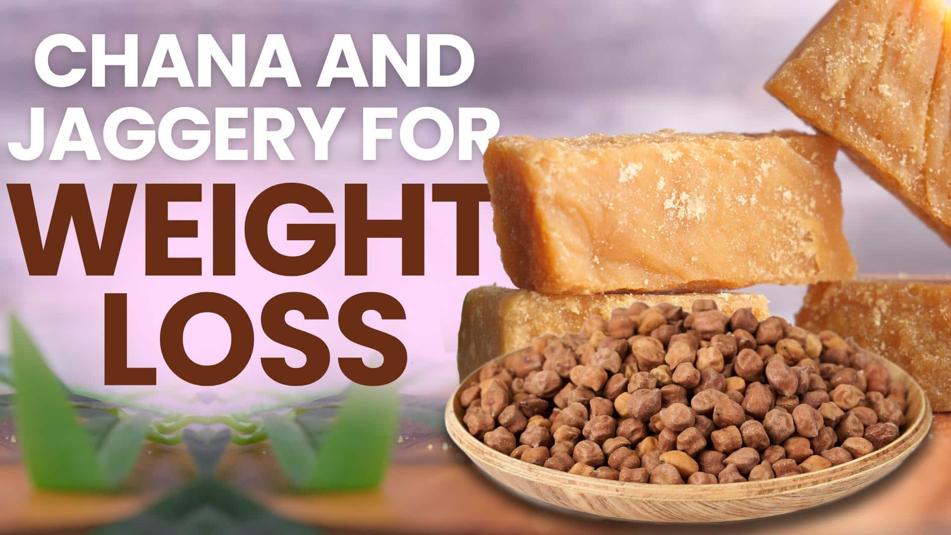 Chana and Jaggery Benefits for Weight Loss A Timetested Tradition for