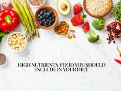 Healthy Eating: 5 Nutrients Rich Food You Should Include In Your Diet