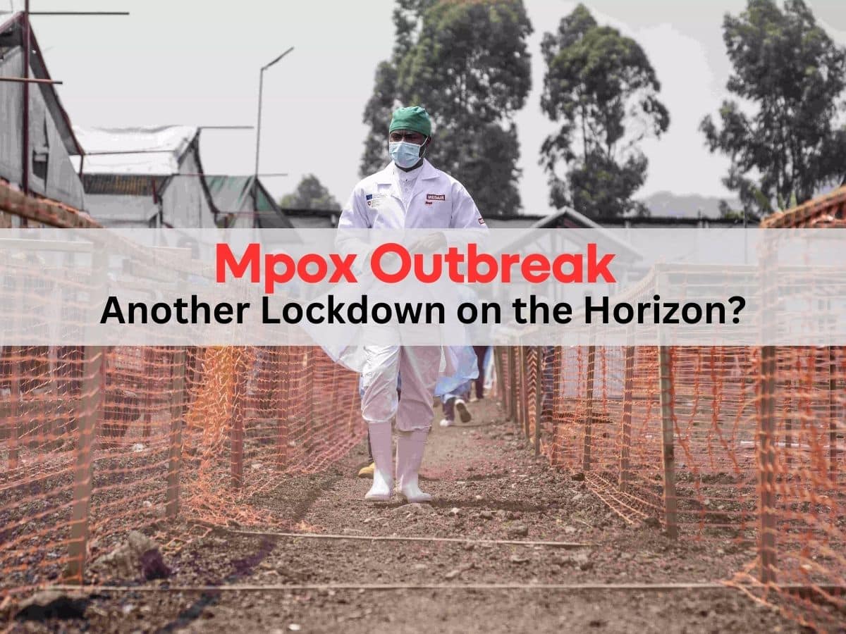 Another Lockdown? Will Mpox Outbreak Cause A COVIDLike Complete