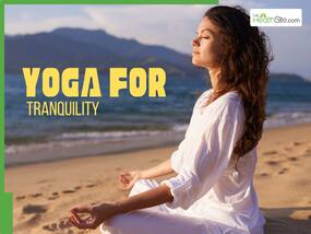 Yoga For Tranquility: 10 Relaxing Yoga Poses to Calm Your Nerves and Soothe Your Soul