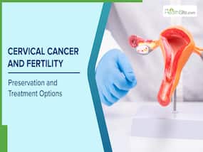 Cervical Cancer: Protecting Fertility And Health