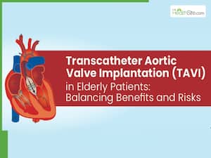 TAVI: A Safe Heart Treatment Option For Seniors