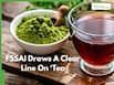 FSSAI Draws A Clear Line On ‘Tea’ Classification: Understanding The Difference Between Real Tea And Infused Alternatives