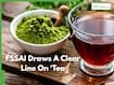 FSSAI Draws A Clear Line On ‘Tea’ Classification: Understanding The Difference Between Real Tea And Infused Alternatives