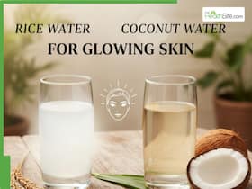 Rice Water vs Coconut Water: Which Is Better For Glowing Skin?