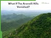 What If The Aravalli Hills Vanished? The Health Risks Of Climate Change You Need To Know