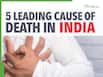5 Leading Causes of Death In India: Top Health Conditions Killing The Most Indians - Explained