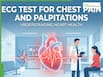 ECG Test For Chest Pain And Palpitations: Cardiologist Explains When Your Heart Needs Immediate Attention