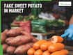 Fake Sweet Potato In Market? How To Identify Pure Shakarkand At Home And Avoid Chemical-Treated Ones