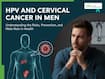 Cervical Cancer Is Not Just a Woman’s Disease: Why Every Man Must Understand HPV Prevention