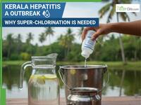 Kerala Hepatitis A Outbreak: Why Super-Chlorination Is Needed And How to Make Your Drinking Water Safe At Home