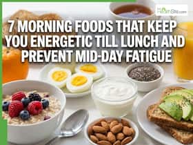 7 Morning Foods That Keep You Energetic Till Lunch And Prevent Mid-Day Fatigue
