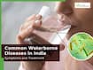 Water-Borne Diseases: How Contaminated Drinking Water Is Becoming a Silent Killer in India