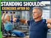 5 Best Standing Shoulder Exercises After 50 To Improve Strength And Mobility