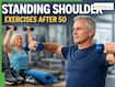 5 Best Standing Shoulder Exercises After 50 To Improve Strength And Mobility
