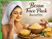 Besan Face Pack Benefits: 7 Easy Homemade Masks For Clear, Glowing Skin