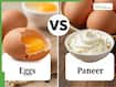 Eggs Vs Paneer: Which Is Higher in Protein for Muscle and Health?