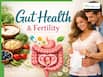Gut Health And Fertility: How Your Microbiome Affects Hormones, Ovulation And Sperm Quality