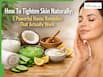 How To Tighten Skin Naturally: 5 Powerful Home Remedies That Actually Work