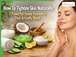 How To Tighten Skin Naturally: 5 Powerful Home Remedies That Actually Work