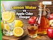 Lemon Water Vs Apple Cider Vinegar: Which Morning Drink Is Better For Weight Loss?