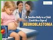 Neuroblastoma Symptoms in Children: When a Persistent Swollen Belly Could Signal a Rare Childhood Cancer