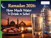 Ramadan 2026: How Much Water To Drink At Sehri To Prevent Dehydration During Fasting