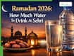 Ramadan 2026: How Much Water To Drink At Sehri To Prevent Dehydration During Fasting