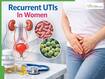 Recurrent UTIs In Women: How Repeated Urinary Infections Can Lead To Chronic Kidney Disease