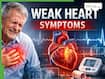 Weak Heart Symptoms: 7 Warning Signs Your Body May Be Sending