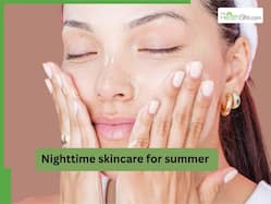 Bedtime skincare routine for summers: Your no fuss 7 step routine to wake up with radiant, glowing skin