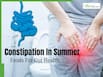 Constipation In Summer: 5 Foods to Keep Your Stomach Cool And Healthy