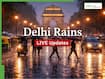 Delhi Rains LIVE Updates: National capital wakes up to a rain-cooled morning; thunderstorms and gusty winds likely across India today - Check IMD weather forecast