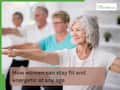 How women can stay fit and energetic at any age, study reveals