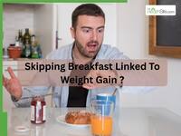 Think skipping breakfast helps? It may actually lead to weight gain